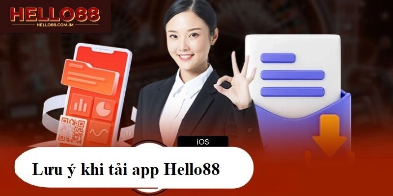 Một số điều cần quan tâm khi tải app Hello88